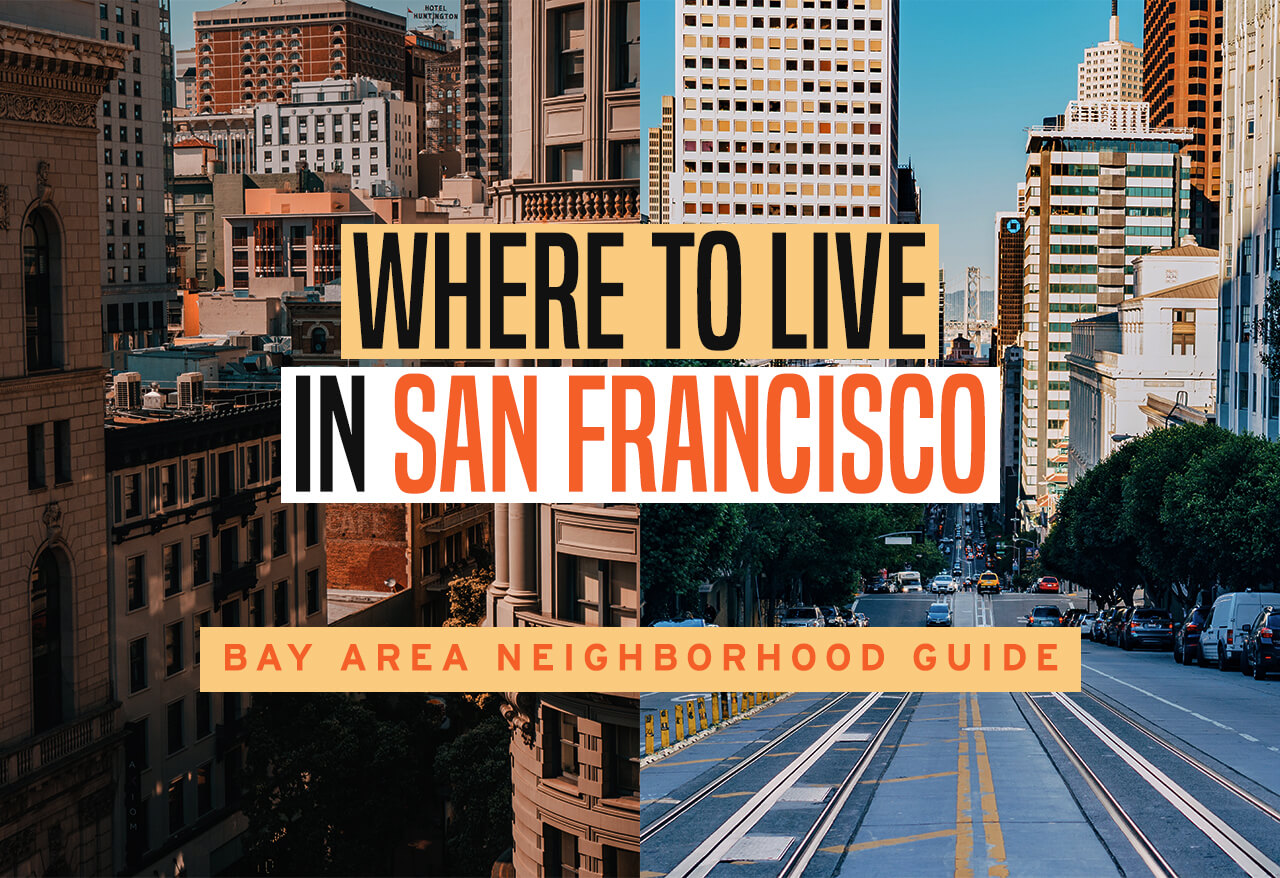 Where to Live in San Francisco | Bay Area Neighborhood Guide | Cheap